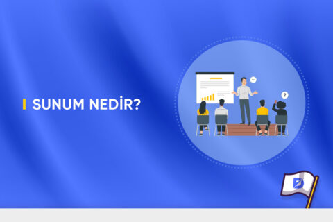 Sunum Nedir? Etkili Sunum Nasıl Yapılır?