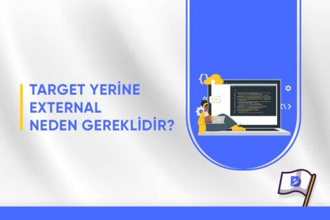 Target Yerine External Neden Gereklidir? Nasıl Sağlanabilir?