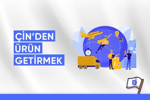 Çin’den Ürün Getirip Satmak (Güncel 2024)