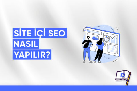 Site İçi SEO Nedir? Nasıl Yapılır?