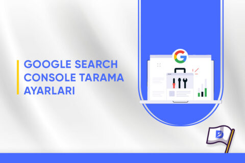Google Search Console Tarama Ayarları Nasıl Değiştirilir?