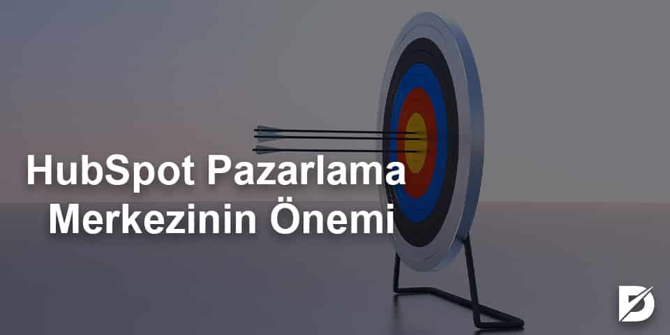 hubspot pazarlama merkezinin önemi