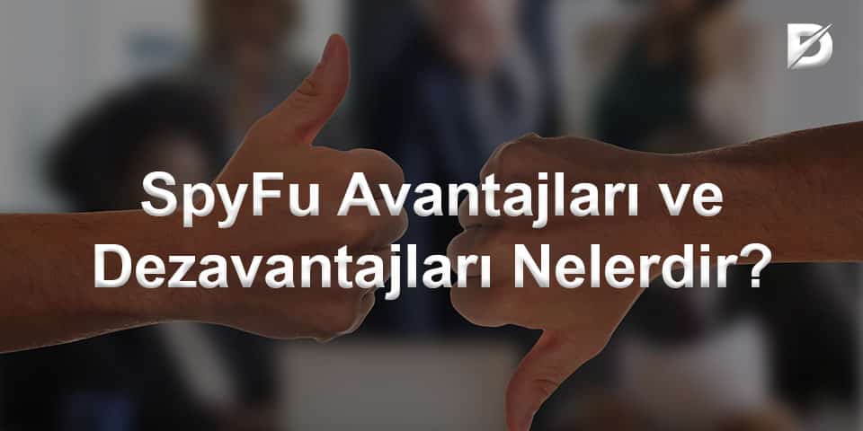 SpyFu Avantajları ve Dezavantajları Nelerdir?