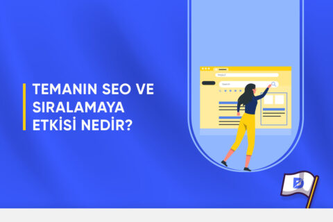 Temanın SEO ve Sıralamaya Etkisi Nedir?