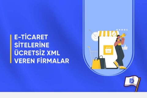 E-Ticaret Sitelerine Ücretsiz XML Veren Firmalar