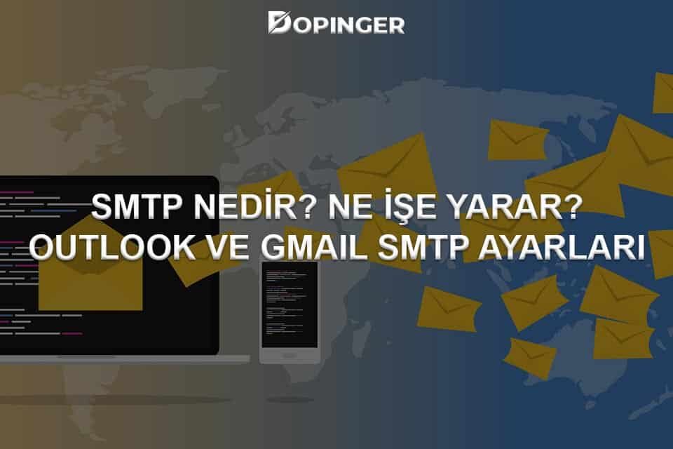 SMTP Nedir? SMTP Ne İşe Yarar? Outlook ve Gmail SMTP Ayarları