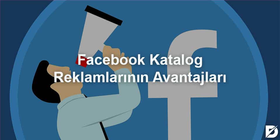 facebook katalog reklamlarının avantajları