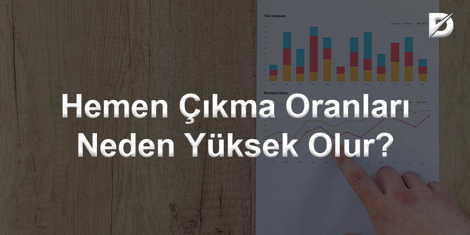 Hemen Çıkma Oranı Neden Yüksek Olur?