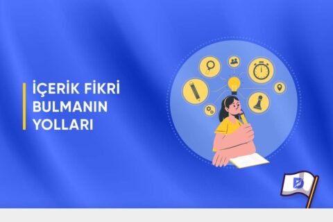 İçerik Fikri Bulmanın Yolları Nelerdir?