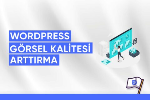 WordPress’te Görsel Kalitesi Nasıl Arttırılır?