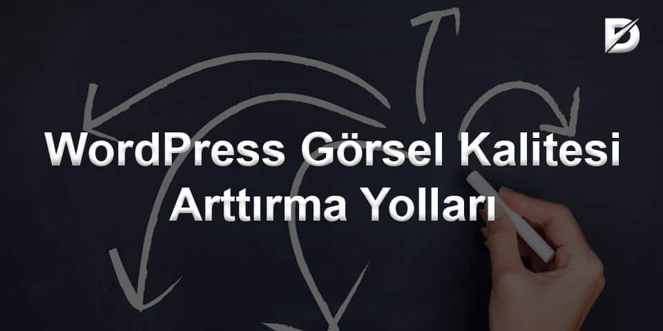 WordPress Görsel Kalitesi Arttırma Yolları