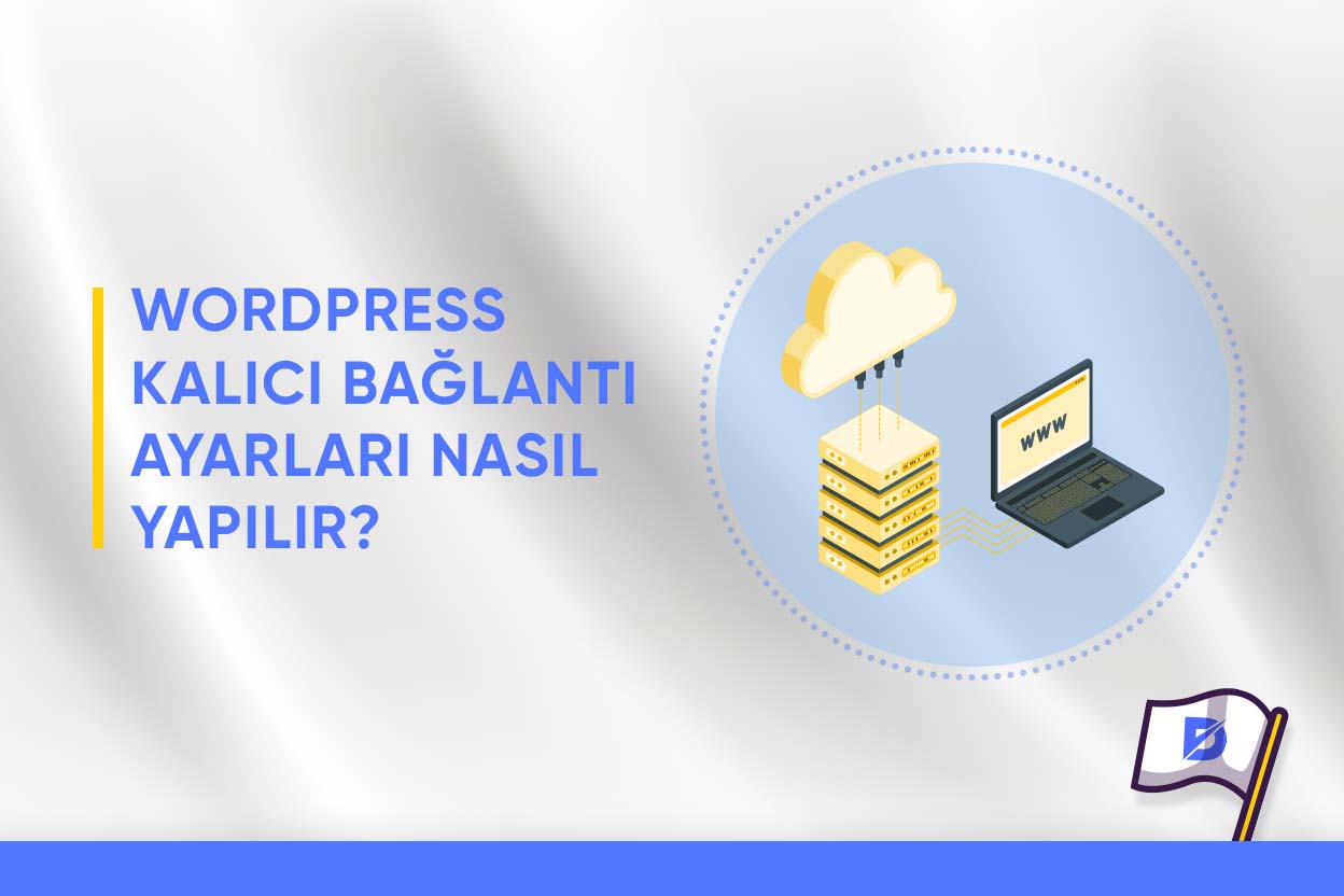 WordPress Kalıcı Bağlantı Ayarları Nasıl Yapılır?