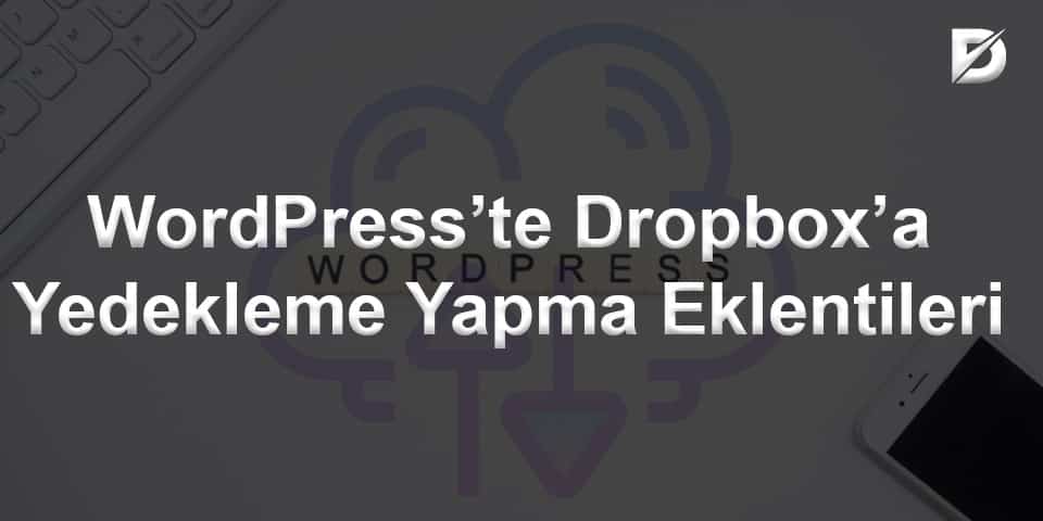 WordPress’te Dropbox’a Yedekleme Yapma Eklentileri