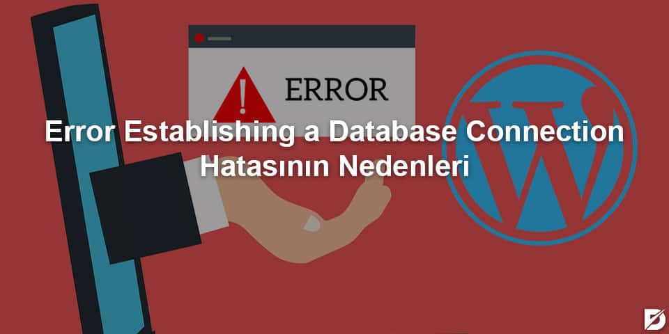 Error Establishing a Database Connection Hatasının Nedenleri