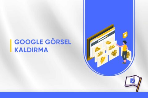 Google’dan Görseller Nasıl Kaldırılır?