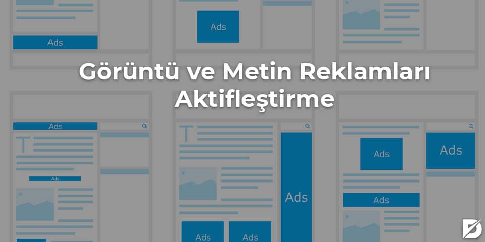 görüntü ve metin reklamları aktifleştirme