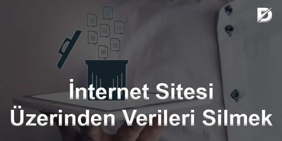 İnternet Sitesi Üzerinden Verileri Silmek