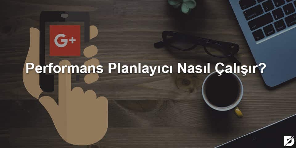 performans planlayıcı nasıl çalışır