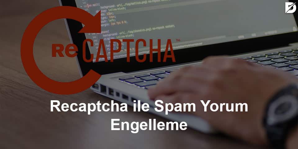 recapthca ile wordpress spam yorumlar engelleme