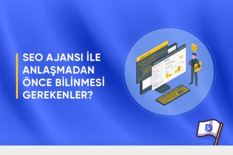 SEO Ajansı ile Anlaşmadan Önce Bilinmesi Gerekenler