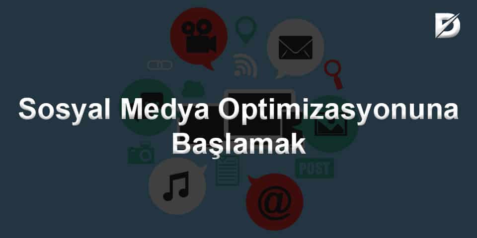 Sosyal Medya Optimizasyonuna Başlamak