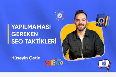 Yapılmaması Gereken SEO Taktikleri