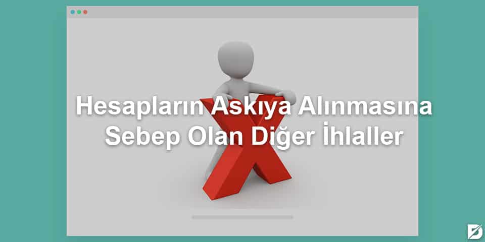 hesapların askıya alınmasının sebepleri