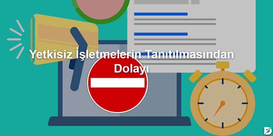 yetkisiz işletmelerin tanıtılmasından dolayı