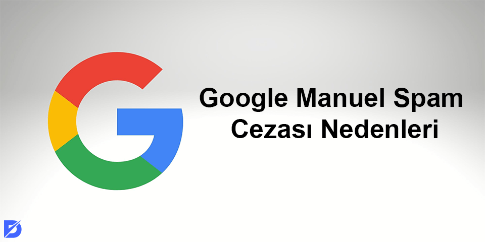 google manuel spam cezası nedenleri