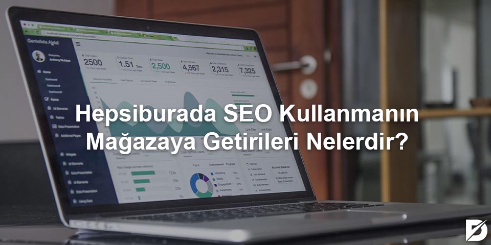 hepsiburada seo kullanmanın avantajları