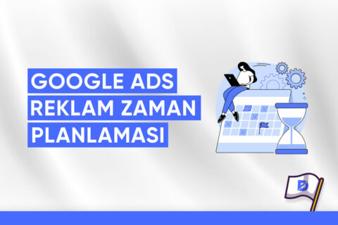 Google ADS Reklam Zaman Planlaması ve Optimizasyonu