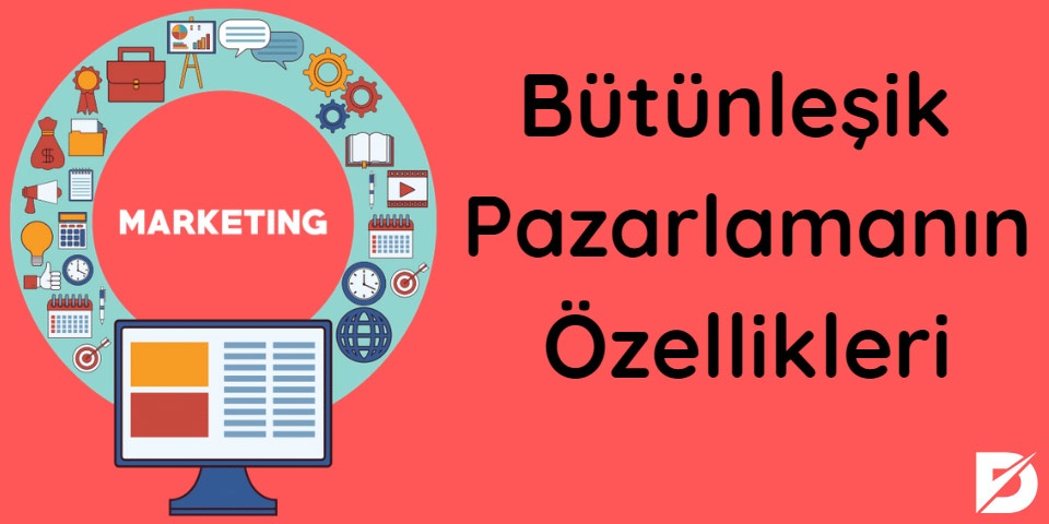 bütünleşik pazarlama özellikleri