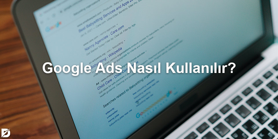 google ads nasıl kullanılır