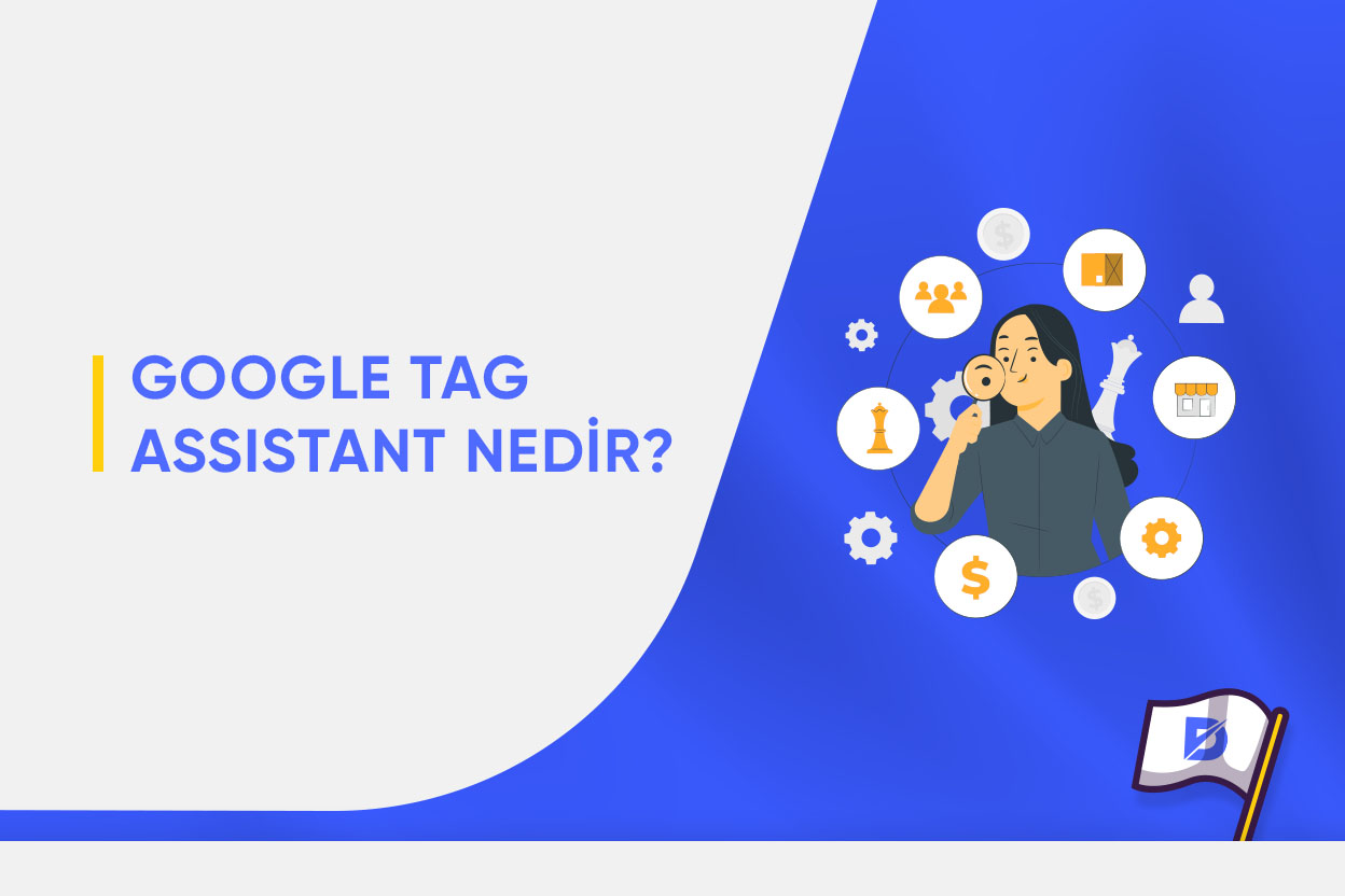 Google Tag Assistant Nedir?