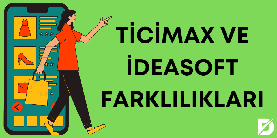 ticimax ve ideasoft arasındaki farklar nelerdir