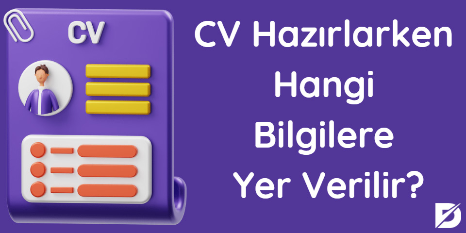 cv hazırlarken hangi bilgilere yer verilir