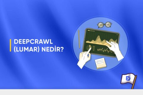 DeepCrawl (Lumar) Nedir?