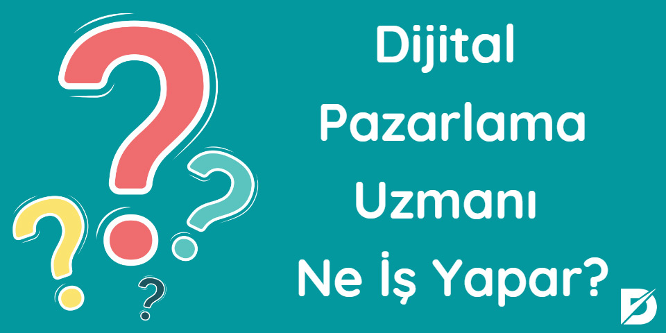 dijital pazarlama uzmanı ne iş yapar