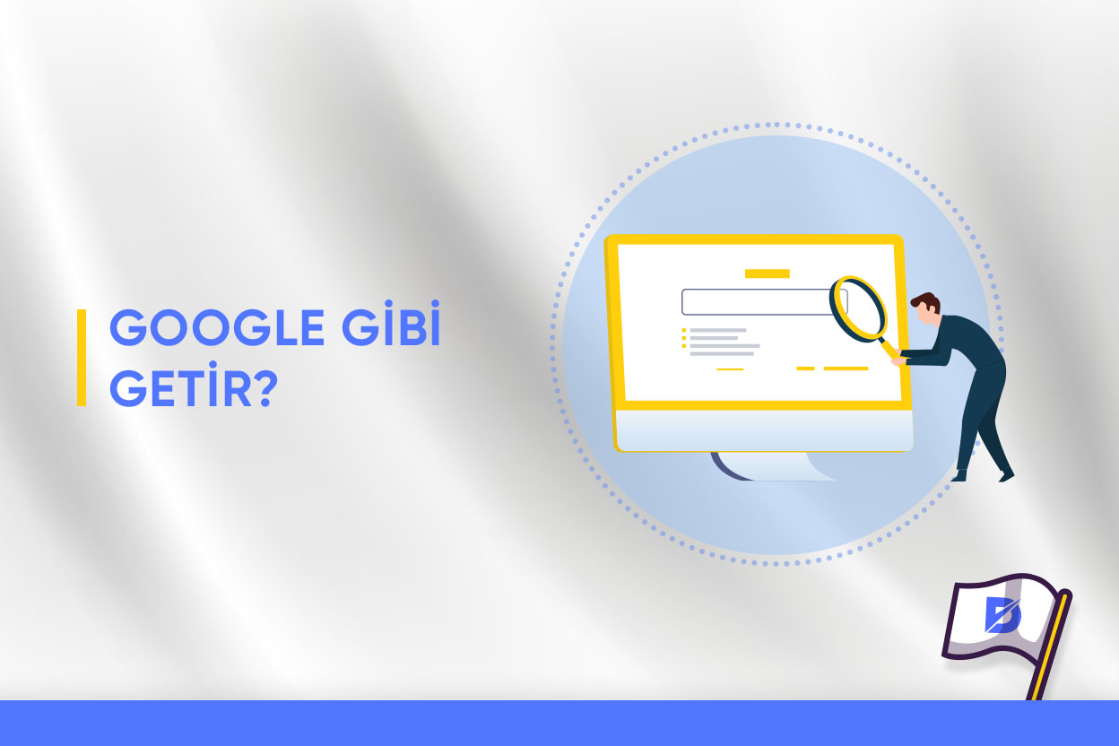 Google Gibi Getir Nedir?