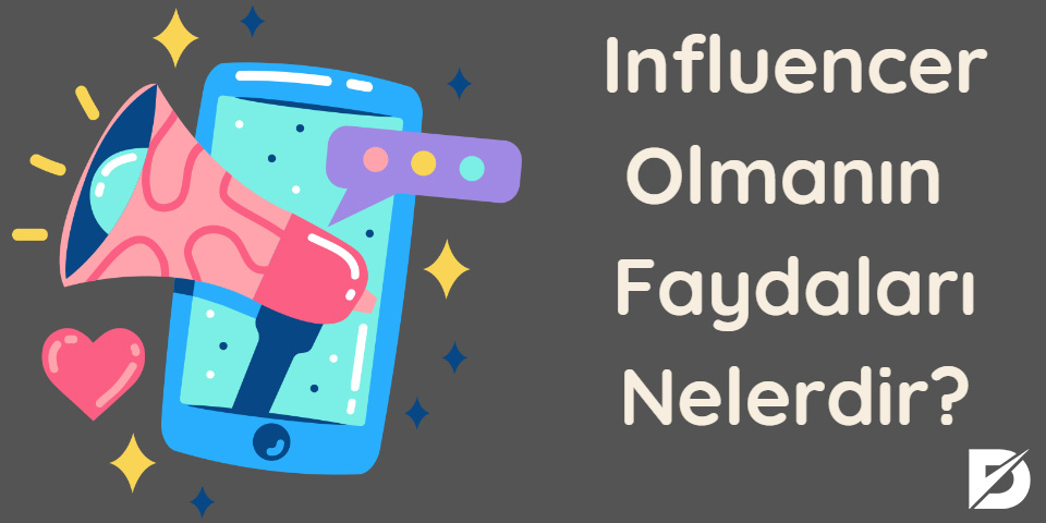 influencer olmanın faydaları nelerdir