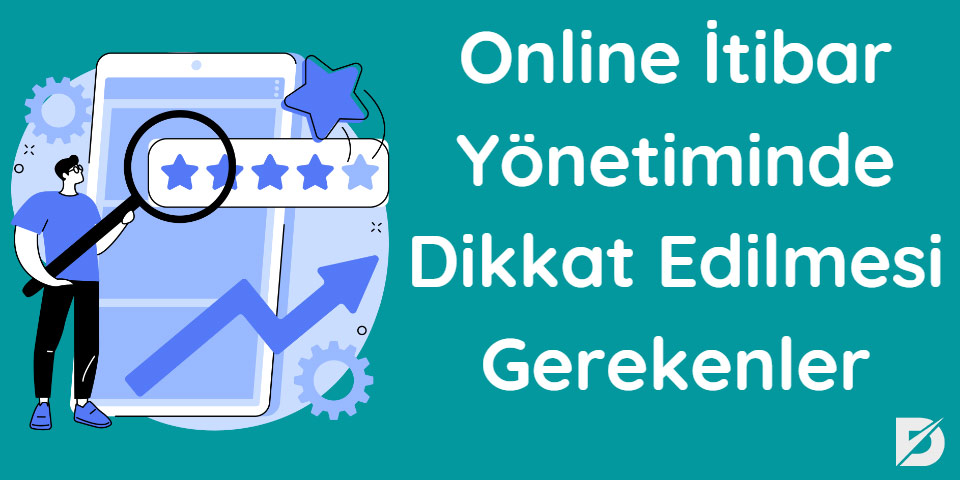 Online itibar yönetiminde dikkat edilmesi gerekenler