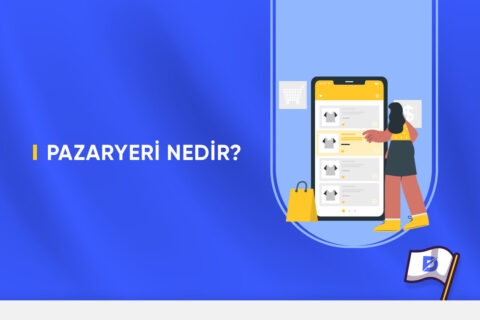 Pazaryeri Nedir? Pazaryeri E-Ticaret Farkı Nedir?