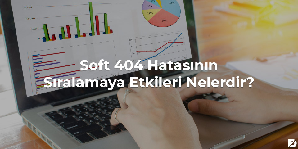 soft 404 hatasının sıralamaya etkileri 