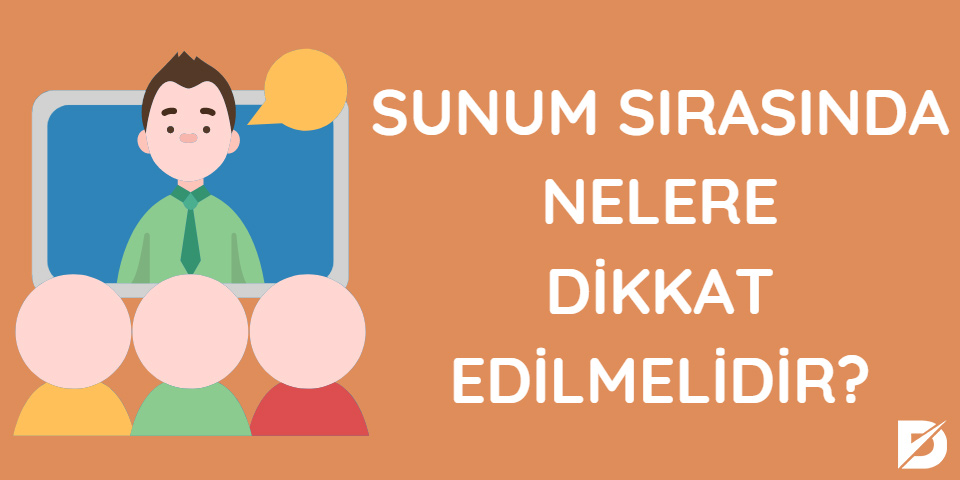 sunum sırasında nelere dikkat edilmeli