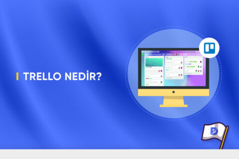 Trello Rehberi – Trello Nedir? Nasıl Kullanılır?