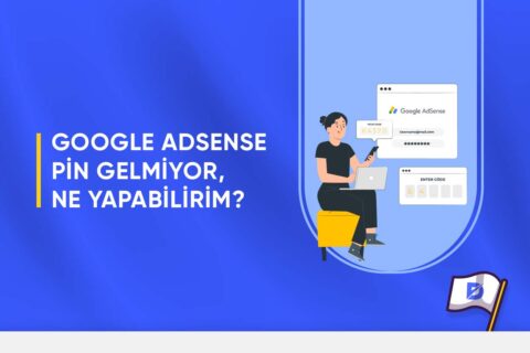 Google AdSense Pin Gelmiyor, Ne Yapabilirim?