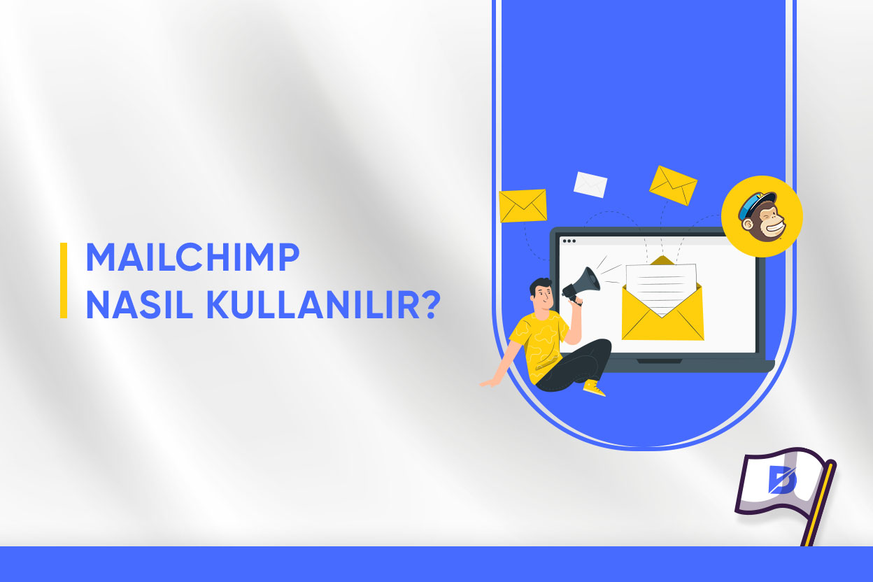 Mailchimp Nasıl Kullanılır? 