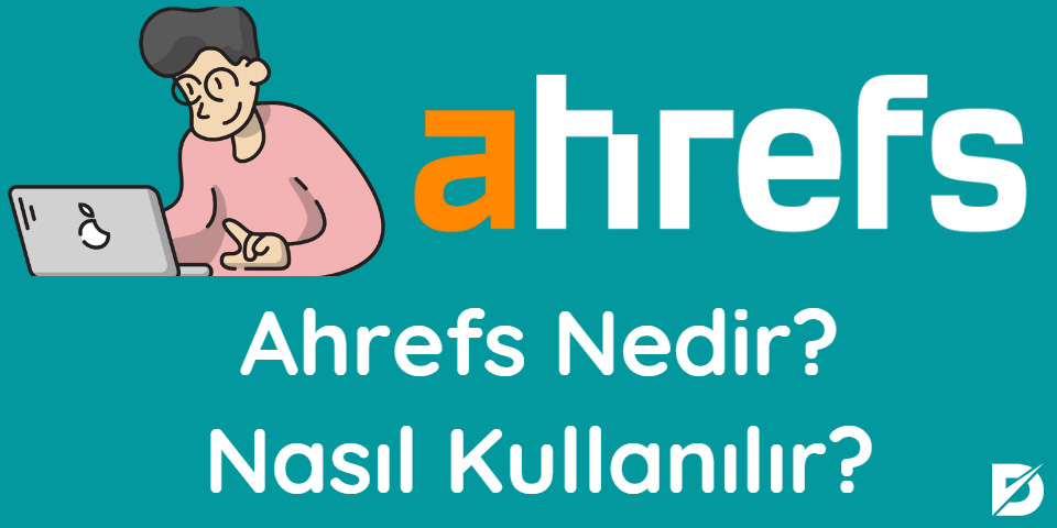 ahrefs nedir nasıl kullanılır