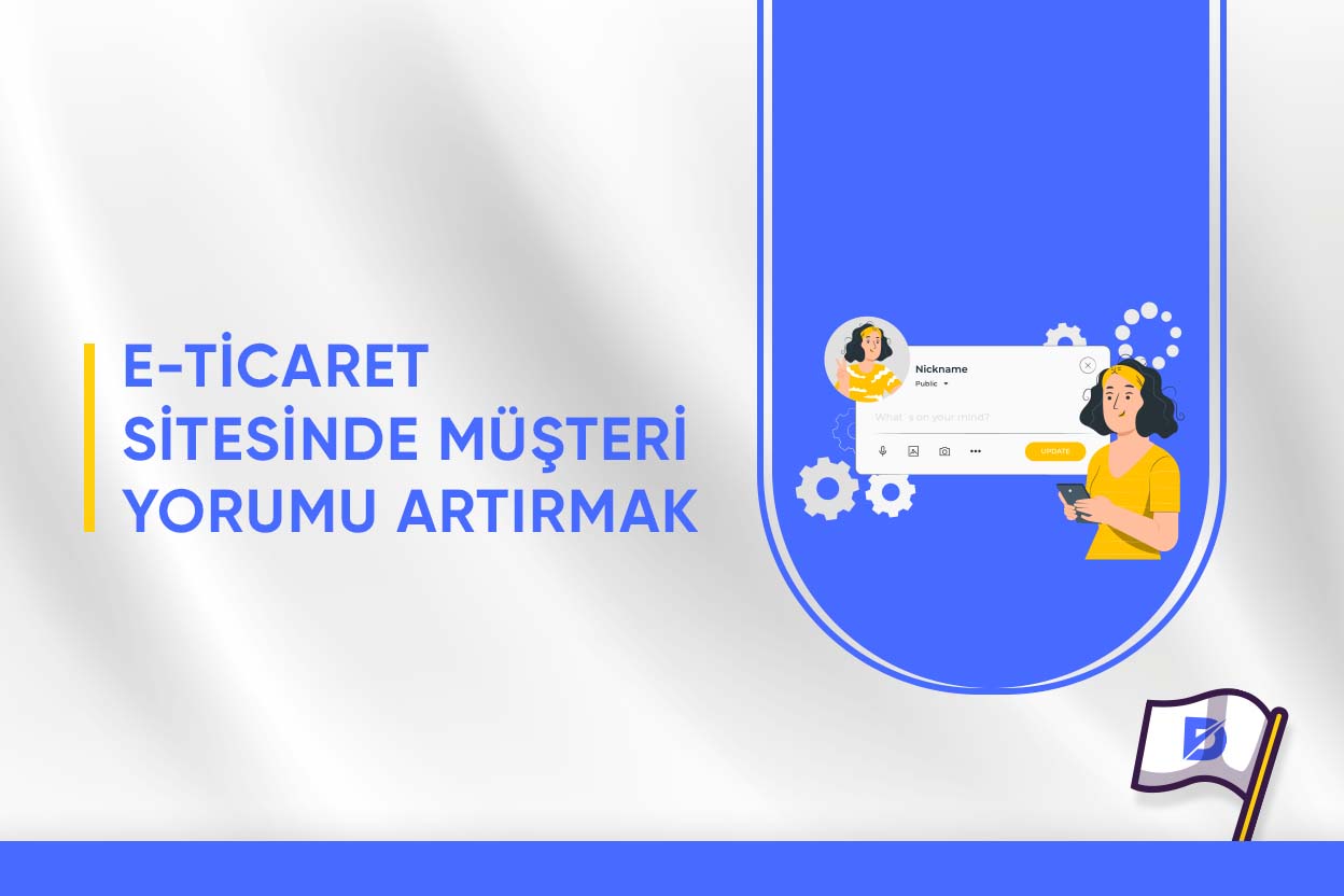 E-Ticaret Sitesinde Müşteri Yorumu Nasıl Arttırılır?