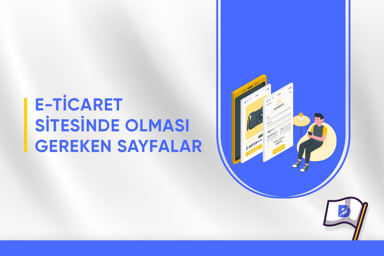 E-Ticaret Sitesinde Olması Gereken Sayfalar